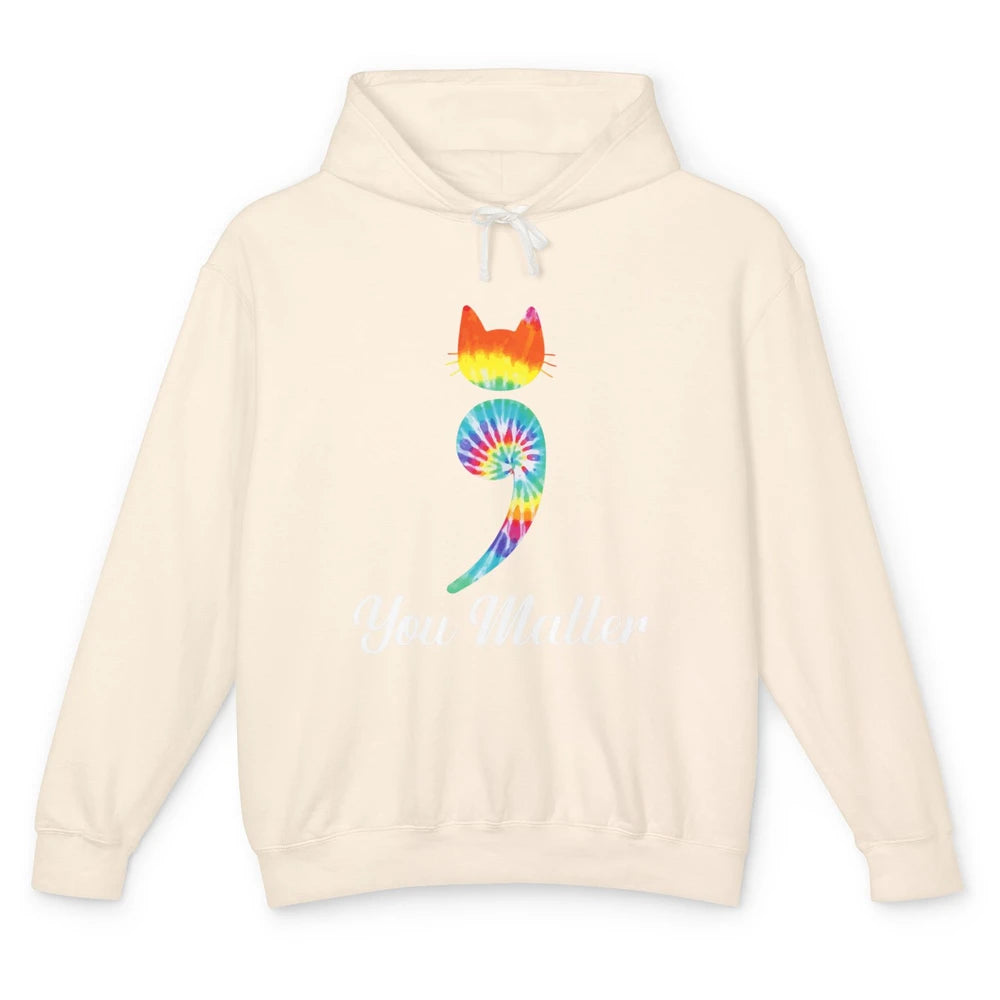 You Mater Semicolon Cat Mental Health Matter Tie Dye Hippie Unisex Lightweight Hoodie