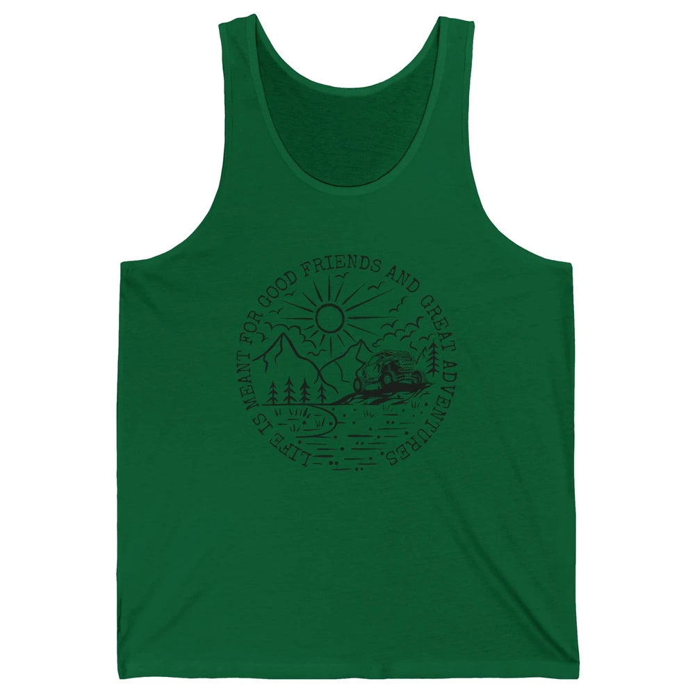 SXS Life Meant For Good Friends Great Adventure ATV UTV Ride Unisex Jersey Tank