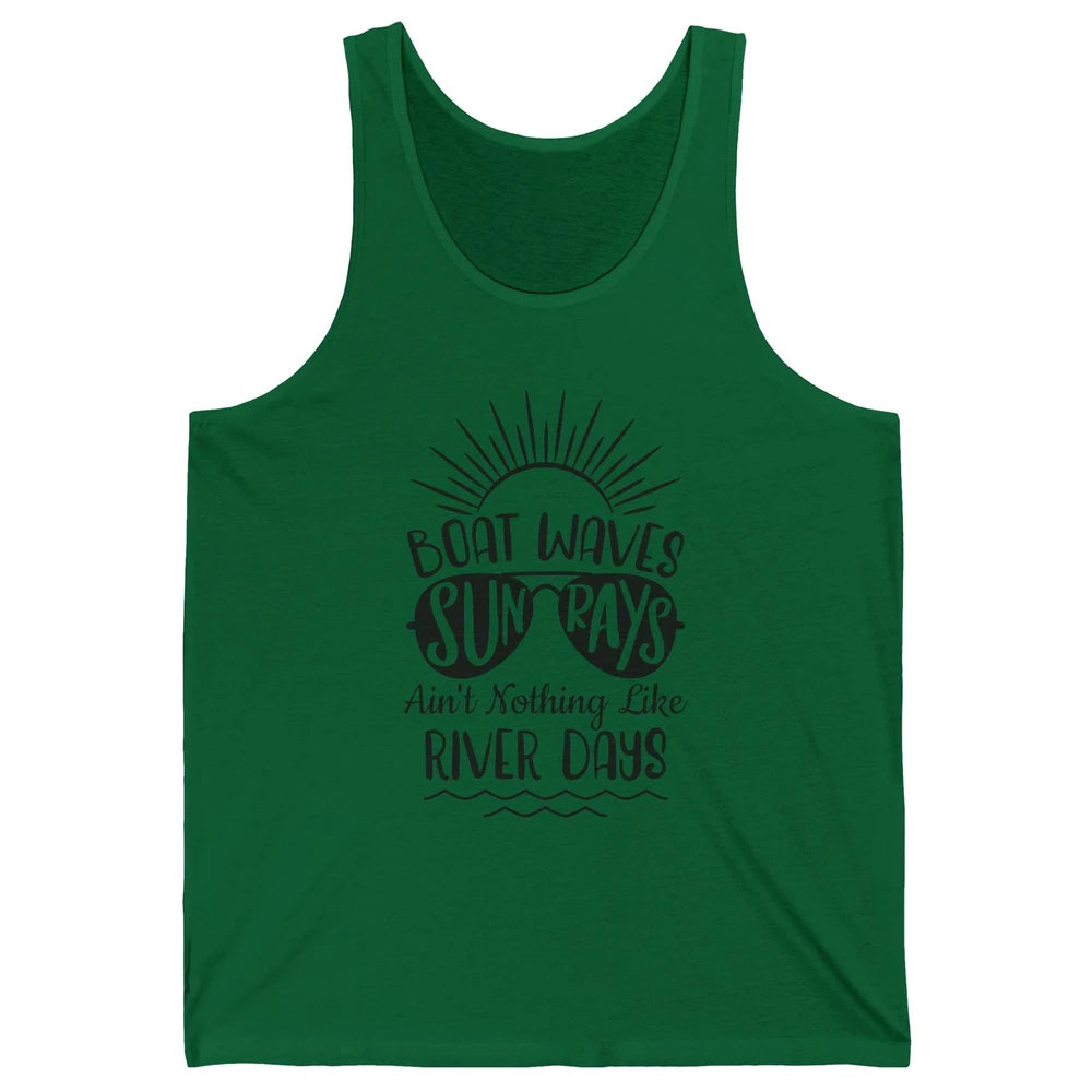 Boat Waves Sun Rays Ain't Nothing Like River Days Rive Life Unisex Jersey Tank