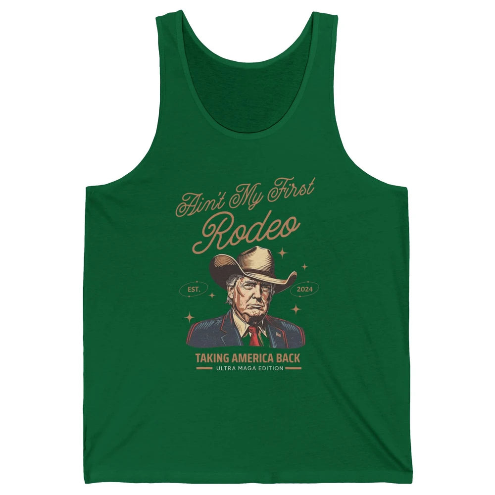 Ain't My First Rodeo Trump Cowboy Taking America Back Western Country Donald Trump Vintage Unisex Jersey Tank