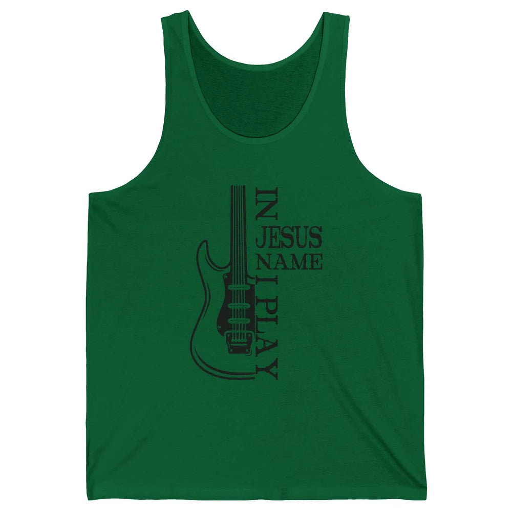 Bass Guitar In Jesus Name I Play Guitar Christian Musician Unisex Jersey Tank