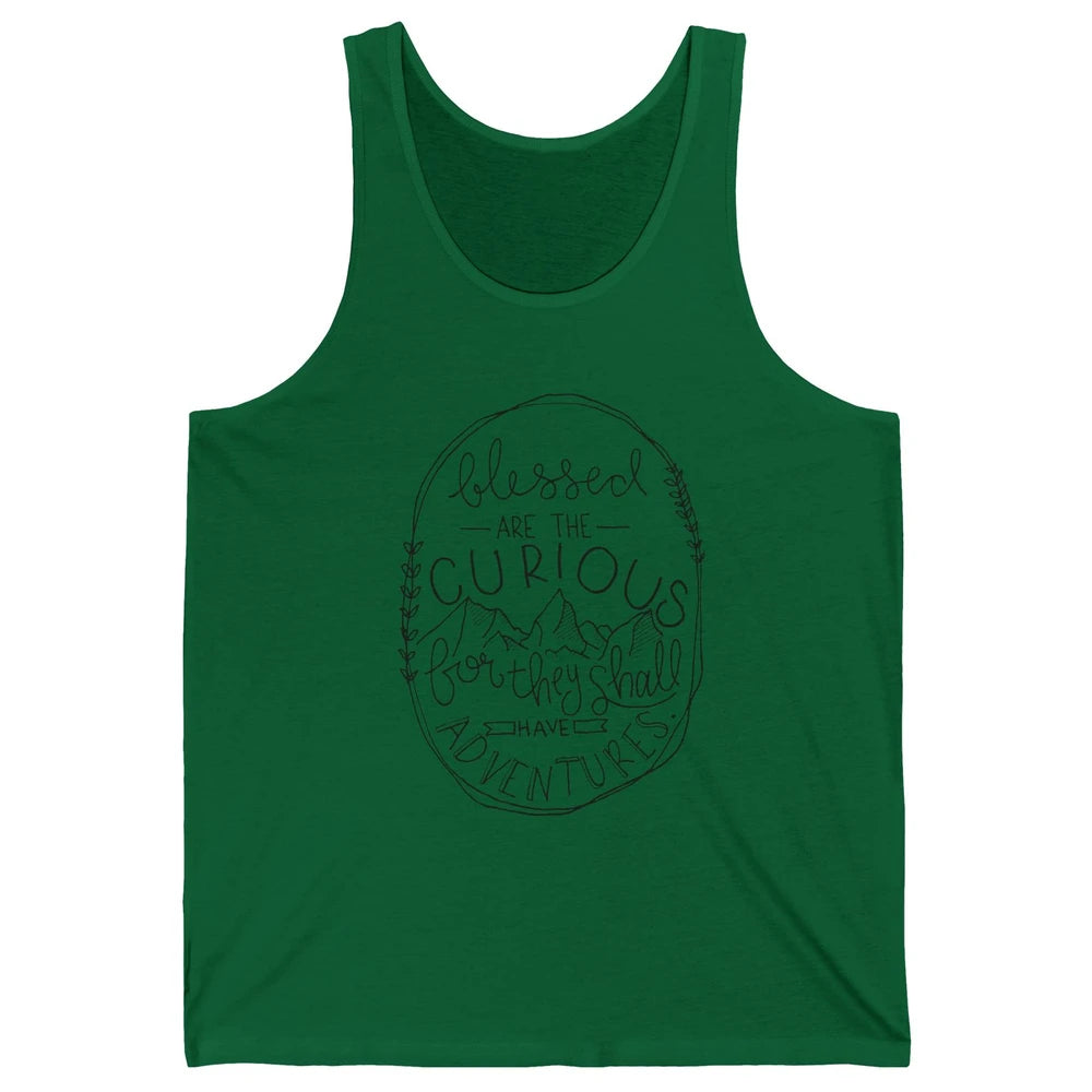 Blessed Are The Curious For They Shall Have Adventures Unisex Jersey Tank