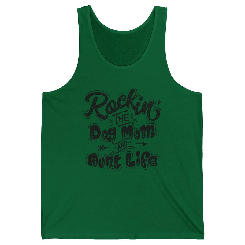 Rocking The Dog Mom And Aunt Life Dog Lovers Auntie Life Unisex Jersey Tank