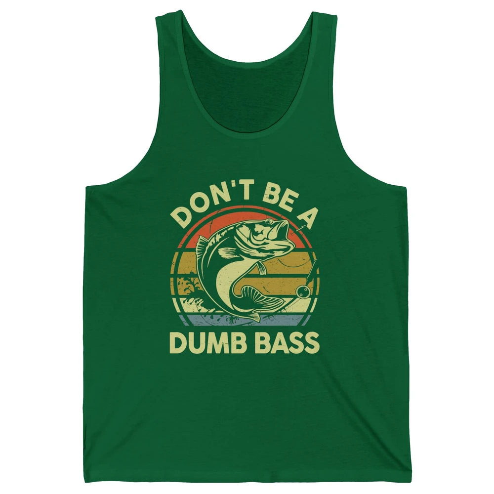 Vintage Bass Fishing Don't Be A Dumb Bass Fisherman Reel Men Unisex Jersey Tank