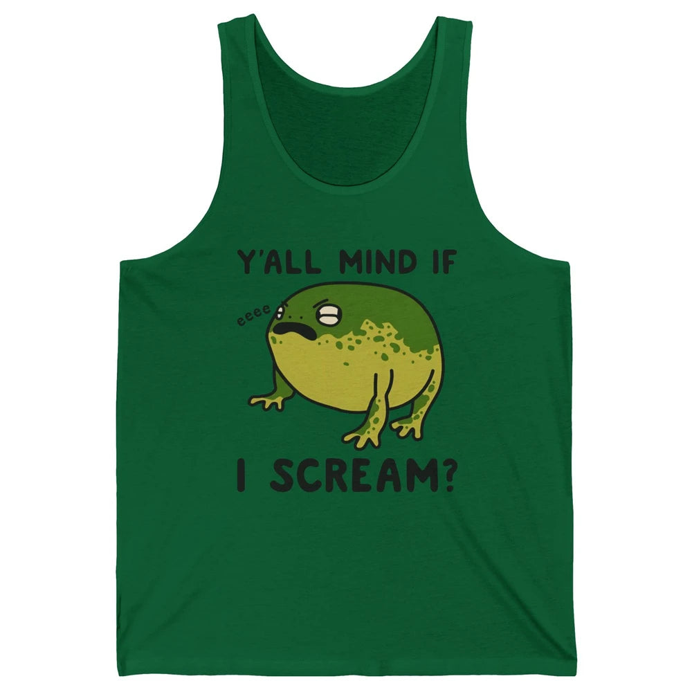 Y'all Mind If I Scream? Funny Frog Froggy Nature Frog Lovers Unisex Jersey Tank