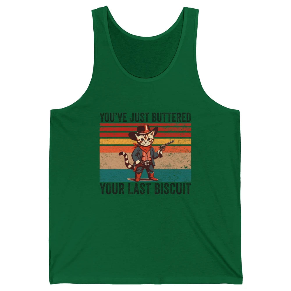 You've Just Buttered Your Last Biscuit Western Country Cat Cowboy Vintage Rodeo Kitten Sarcastic Unisex Jersey Tank