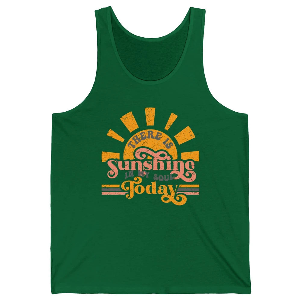 Retro There Is Sunshine In My Soul Today Happy Positive Mind Unisex Jersey Tank