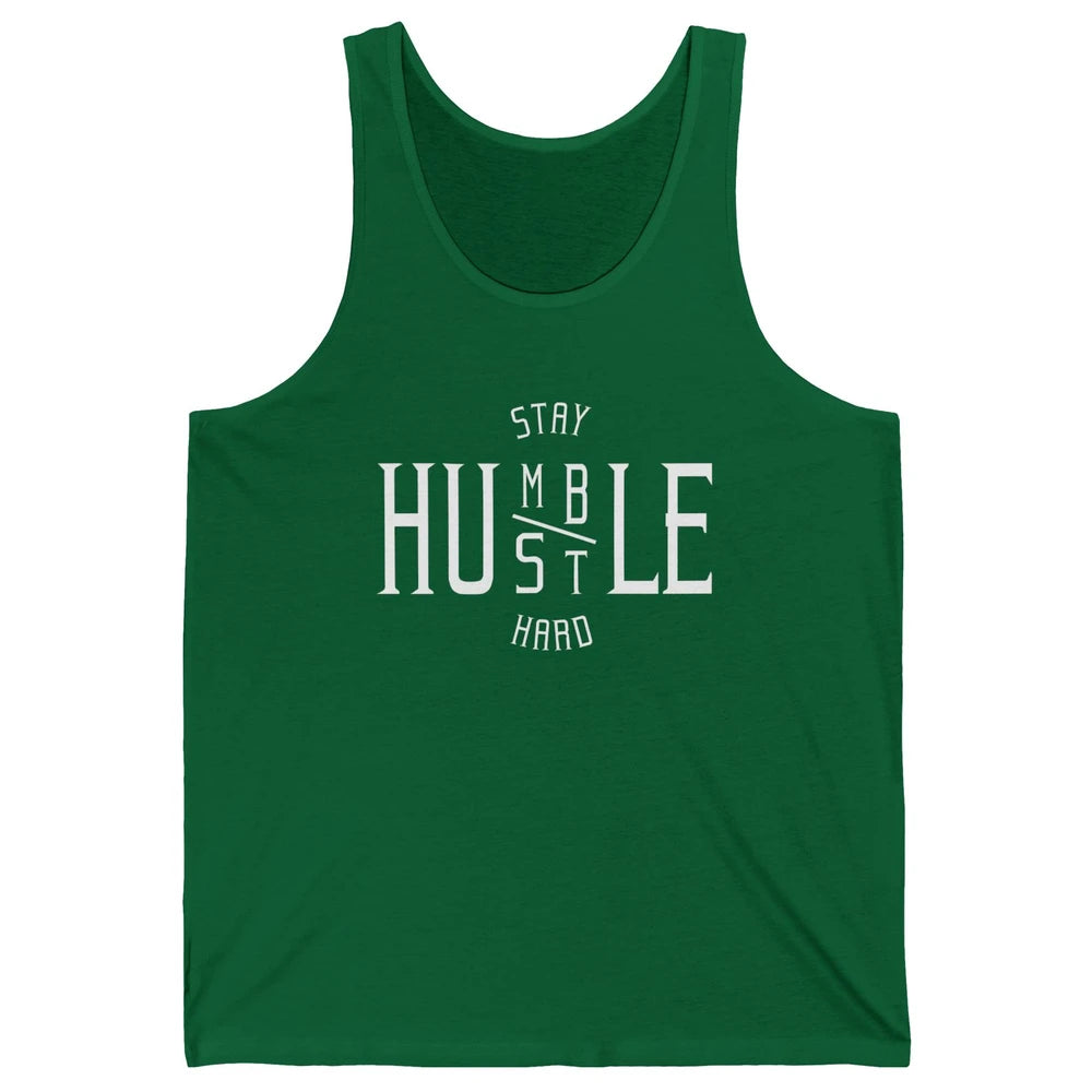 Always Stay Humble Hustle Hard Spread Kindness Inspirational Unisex Jersey Tank