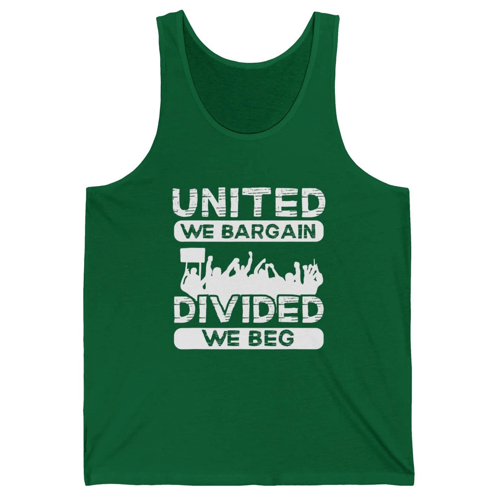 Union United We Bargain Divided We Beg Happy Labor Day Retro Unisex Jersey Tank