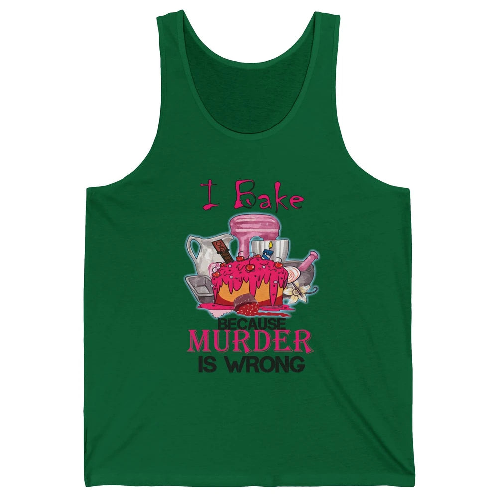 Baking Machine I Bake Because Murder Is Wrong Bakers Life Unisex Jersey Tank