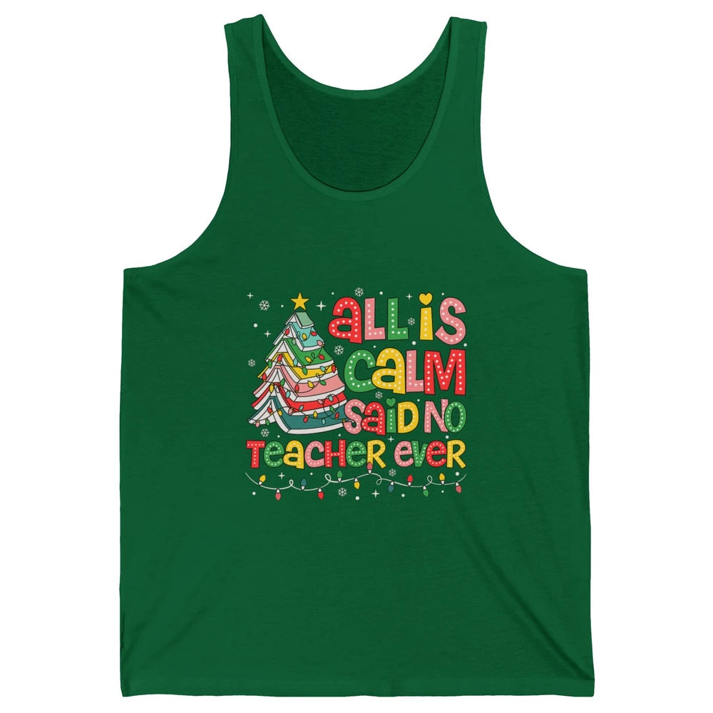 All Is Calm Said No Teacher Ever Funny Book Christmas Tree Xmas Lights Unisex Jersey Tank