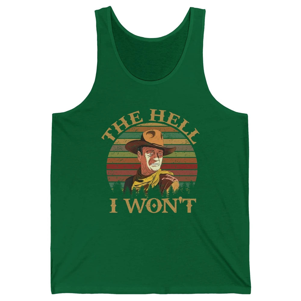 Vintage Cowboy The Hell I Won't Western Country Rodeo Dad Unisex Jersey Tank