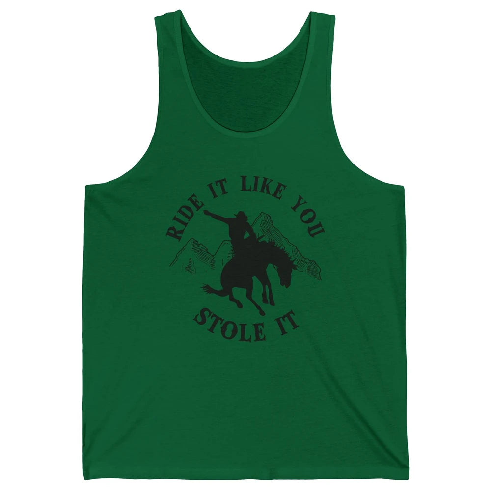 Vintage Cowboy Riding Horse Ride It Like You Stole Western Unisex Jersey Tank