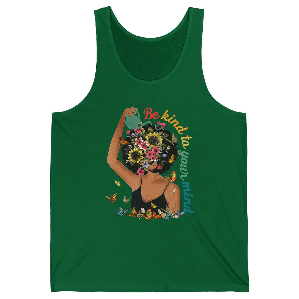 Be Kind To Mind Flower Afro Black Woman Mental Health Matter Unisex Jersey Tank