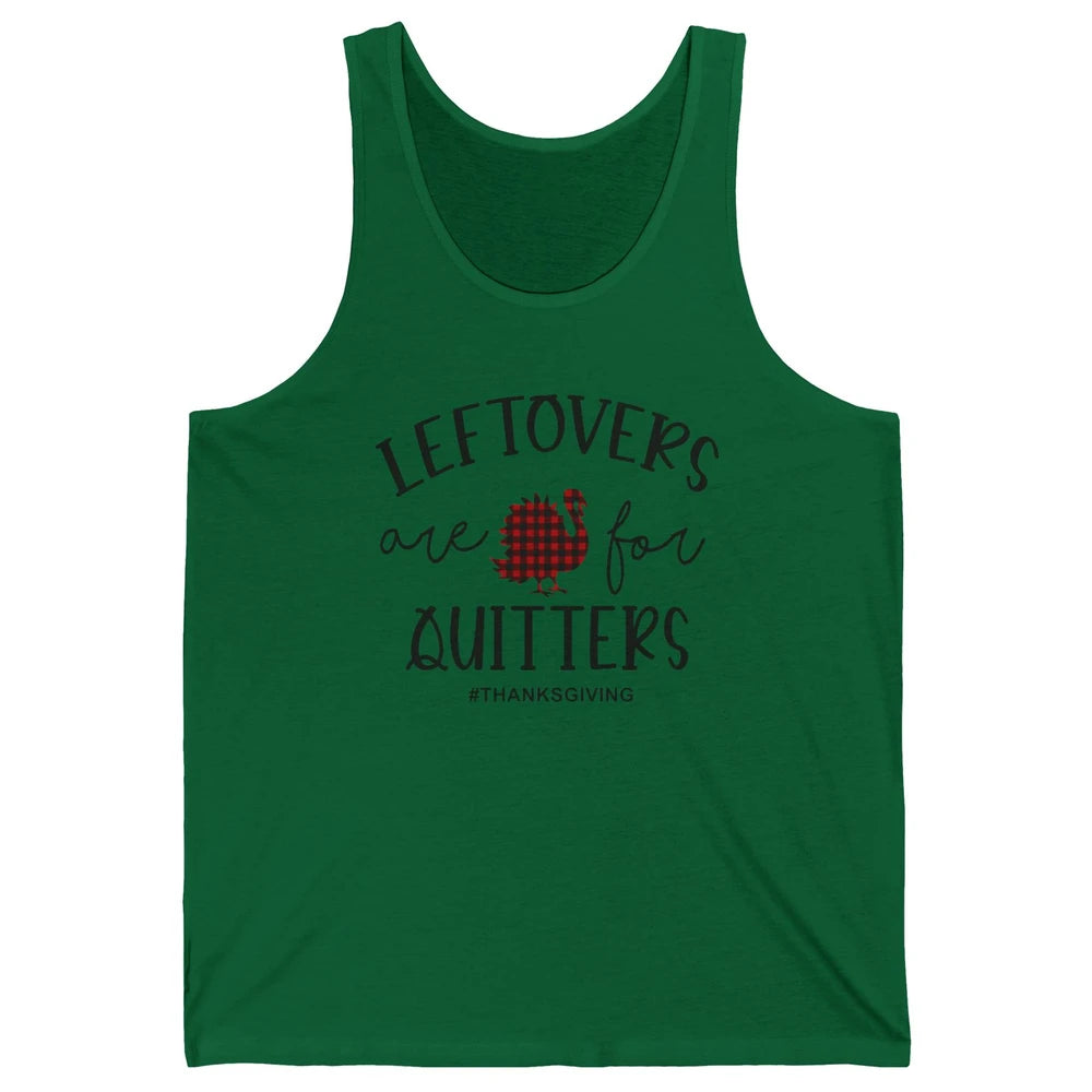 Leftovers Are For Quitters Funny Thanksgiving Turkey Dinner Unisex Jersey Tank