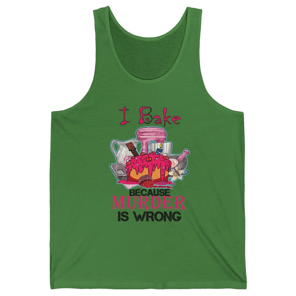 Baking Machine I Bake Because Murder Is Wrong Bakers Life Unisex Jersey Tank