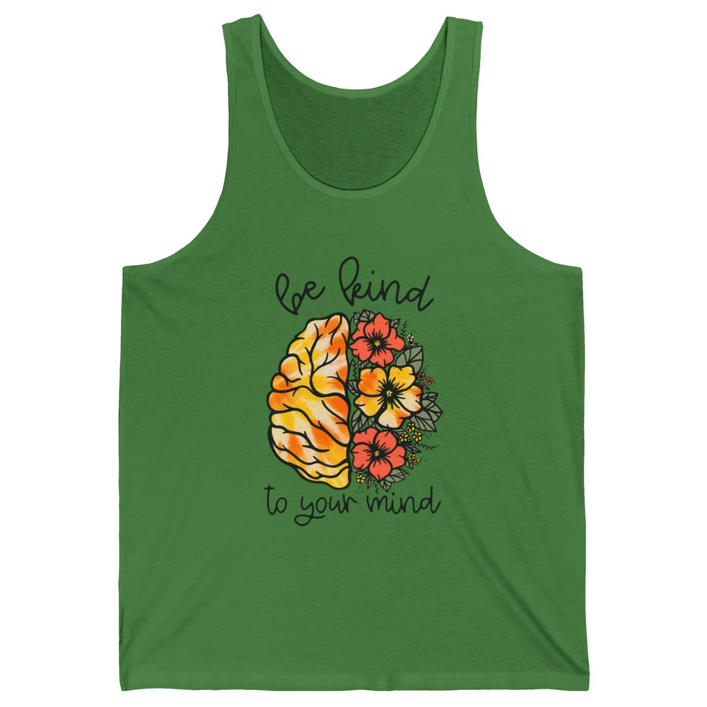 Be Kind To Your Mind Brain Flower Mental Health Matters Unisex Jersey Tank