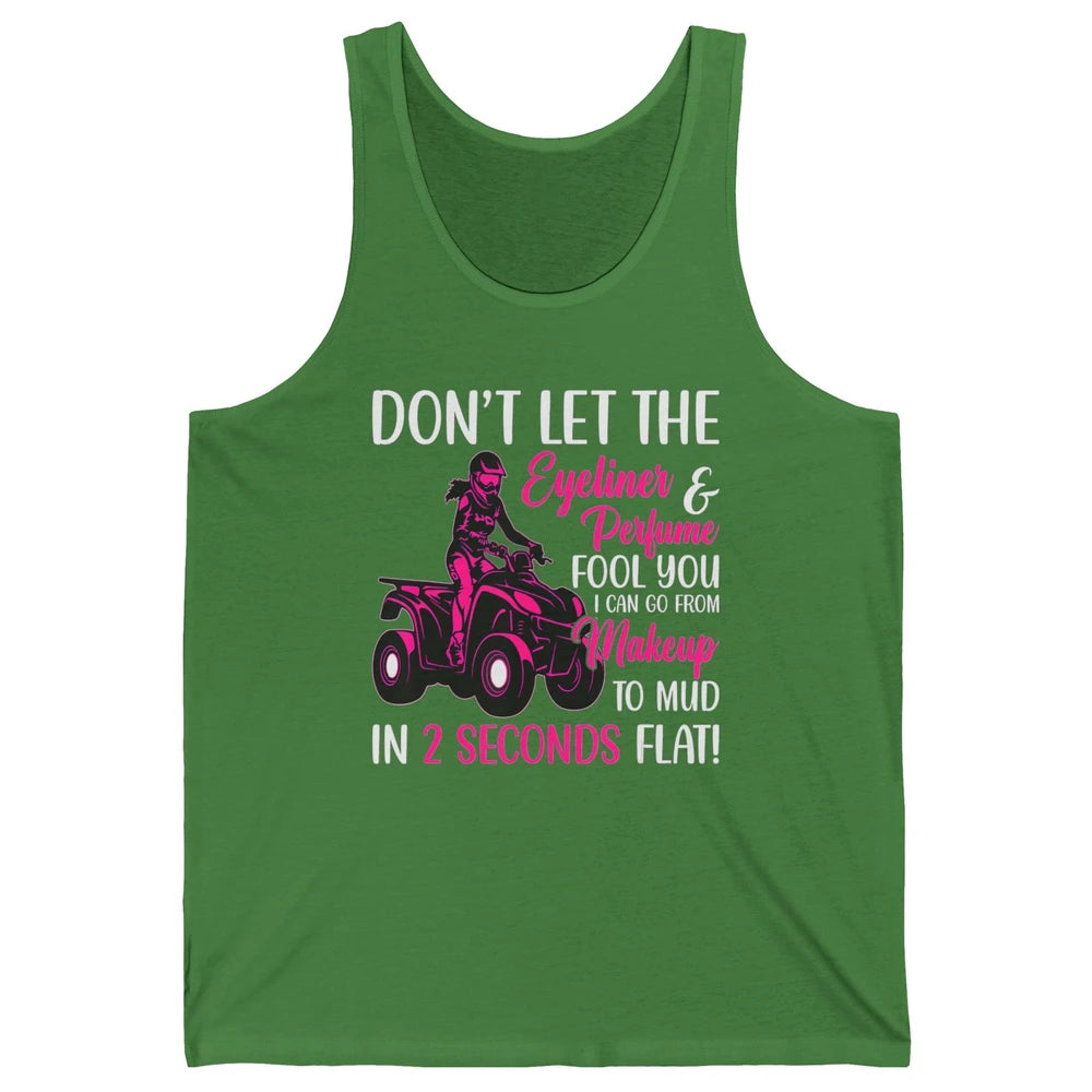 ATV Girl Makeup To Mud Four Wheel Quad Bike SXS Rider Woman Unisex Jersey Tank