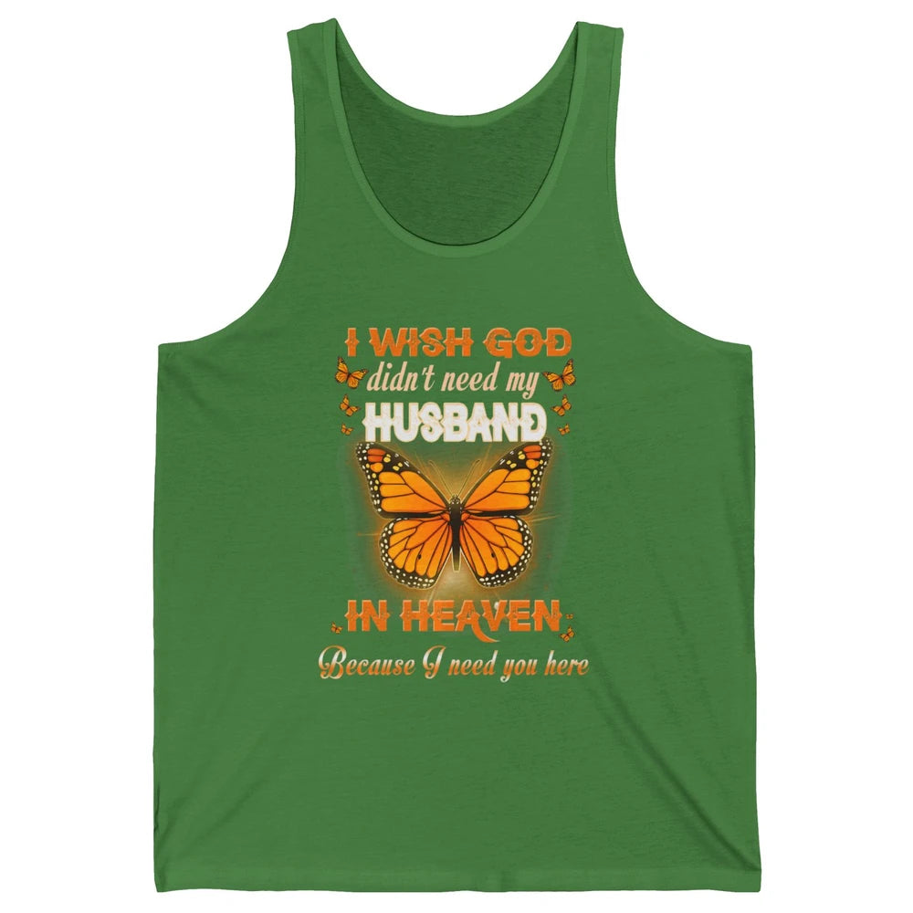 Wish God Not Need My Husband In Heaven Butterfly Faith Love Unisex Jersey Tank