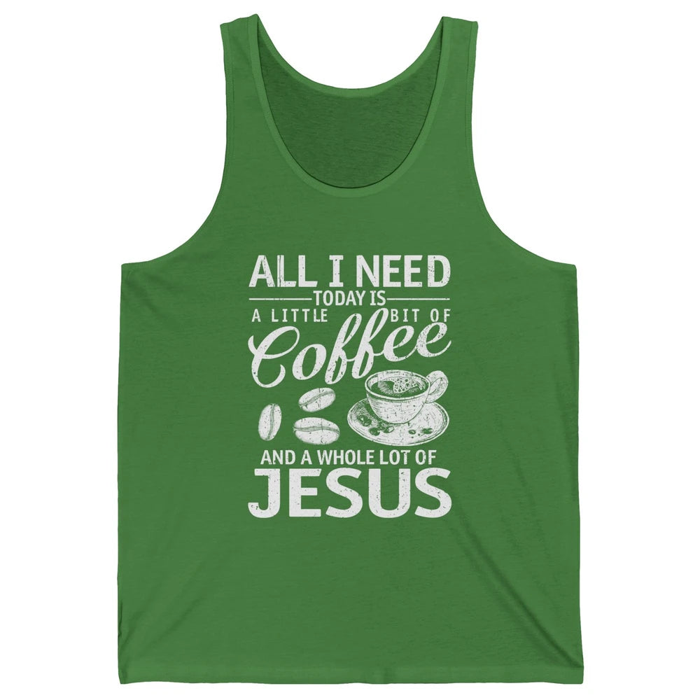 All I Need Today Is Coffee And Jesus Cross Bible Christian Unisex Jersey Tank