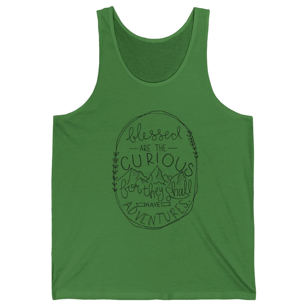 Blessed Are The Curious For They Shall Have Adventures Unisex Jersey Tank