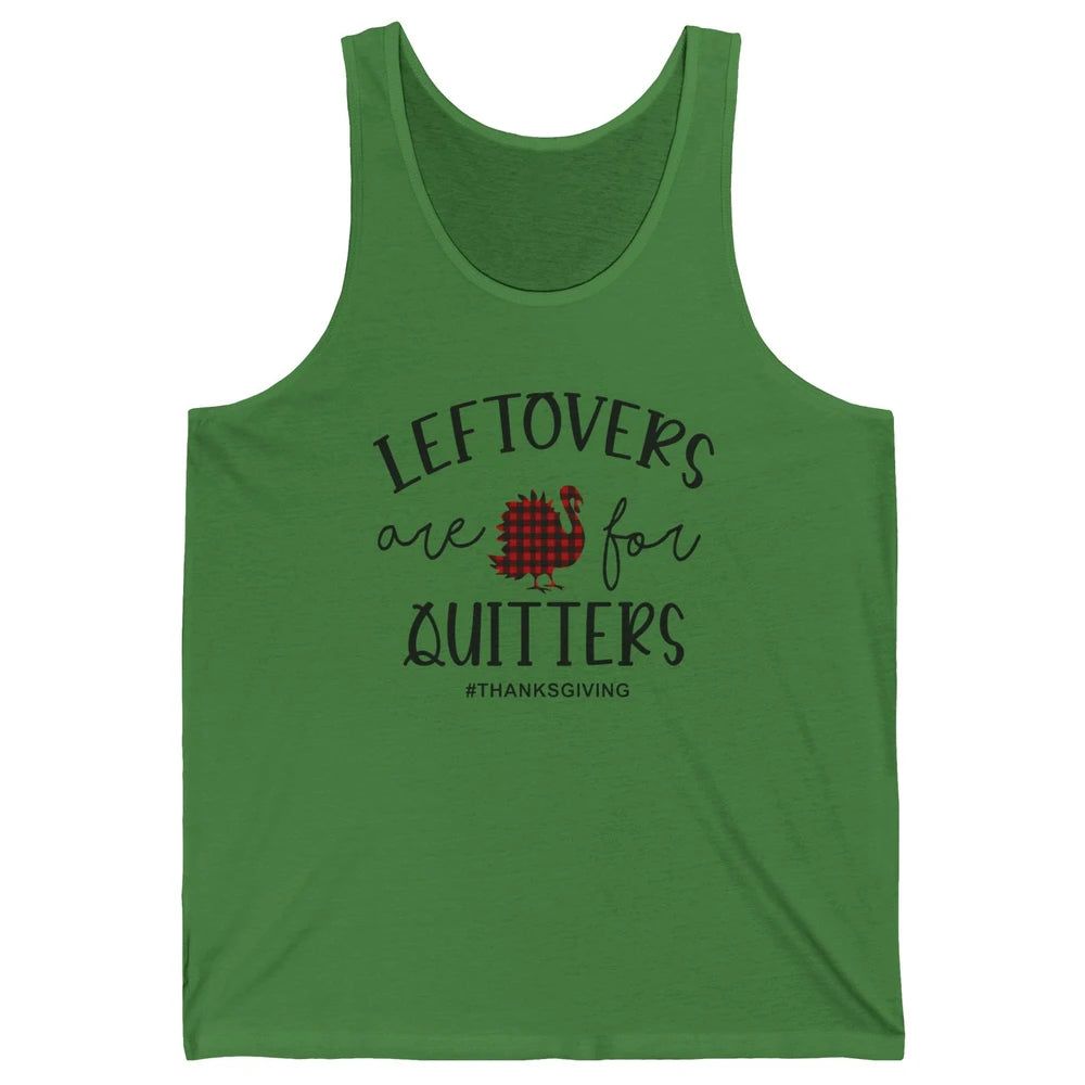 Leftovers Are For Quitters Funny Thanksgiving Turkey Dinner Unisex Jersey Tank