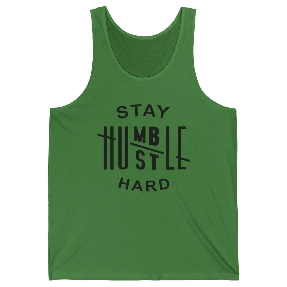 Always Stay Humble Hustle Hard Spread Kindness Inspirational Unisex Jersey Tank