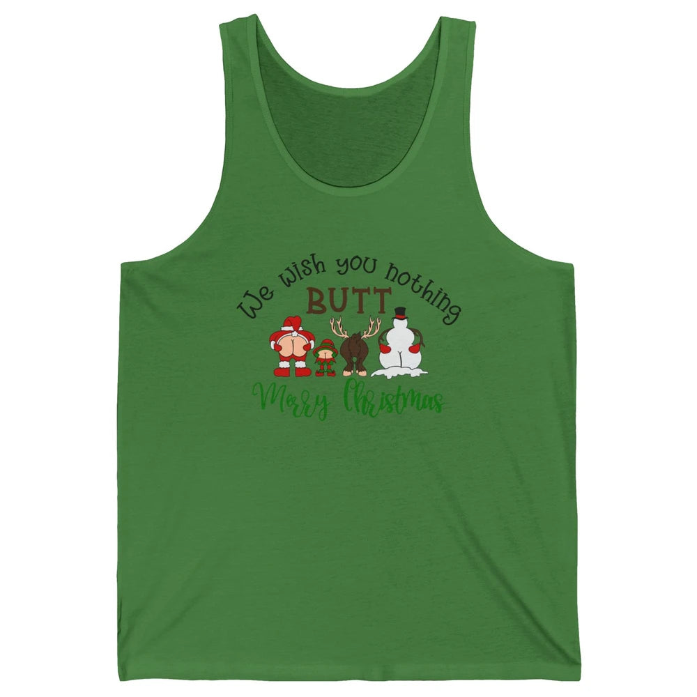 Funny We Wish You Nothing Butt Merry Christmas Santa Deer Unisex Jersey Tank