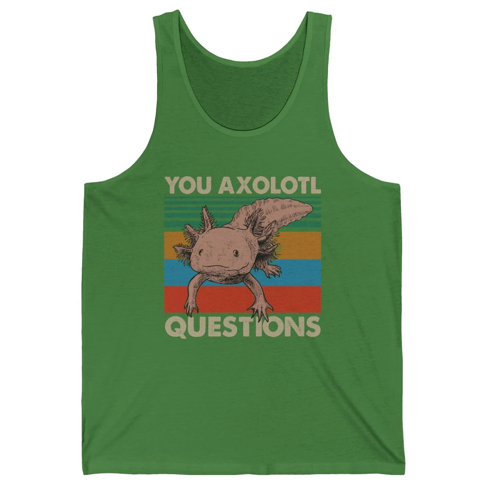 Vintage You Axolotl Question Funny Axolotl Pet Lovers Gift Unisex Jersey Tank