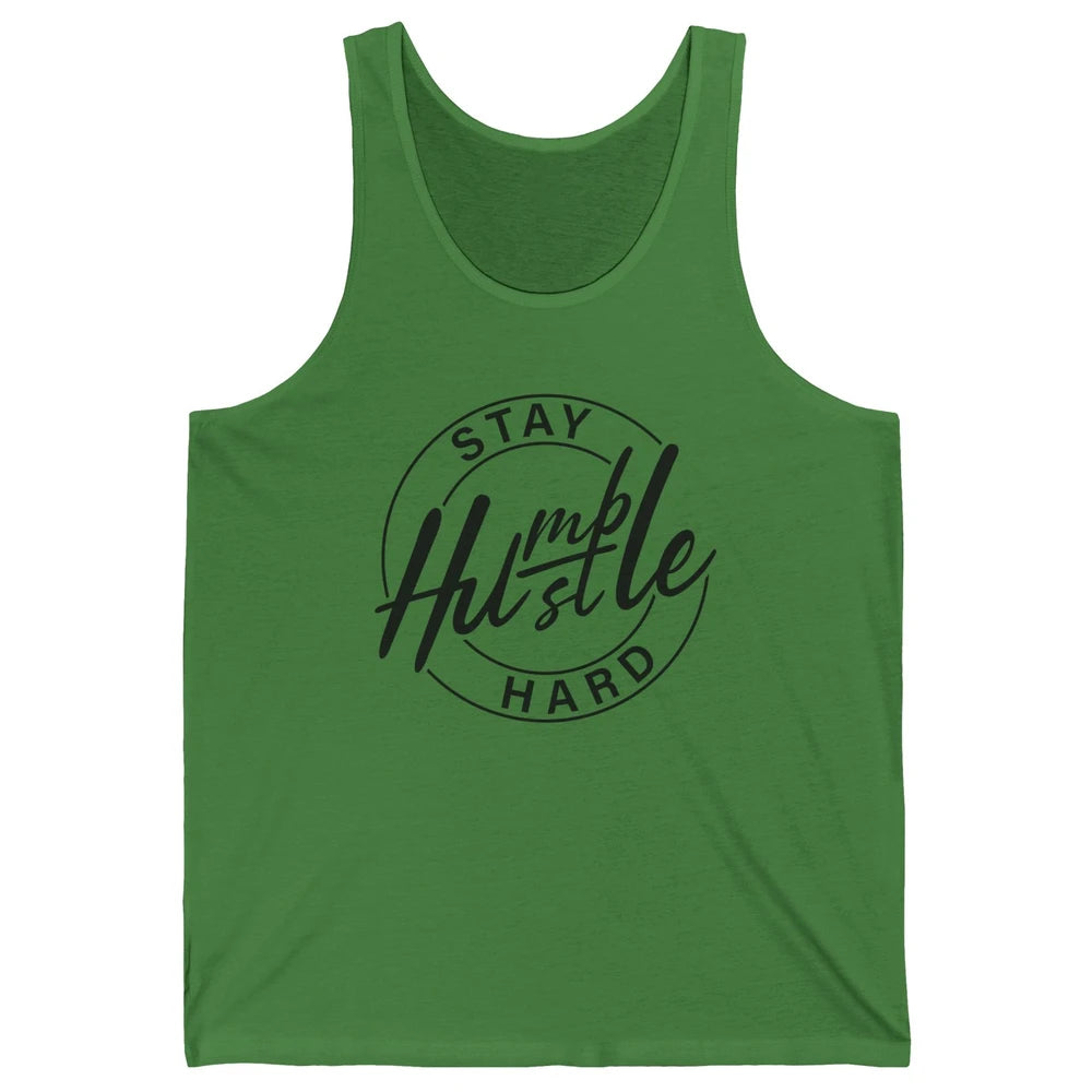 Always Stay Humble Hustle Hard Be Kind Motivational Quote Unisex Jersey Tank