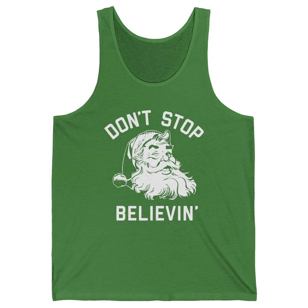 Funny Santa Claus Don't Stop Believing Christmas Lovers Unisex Jersey Tank