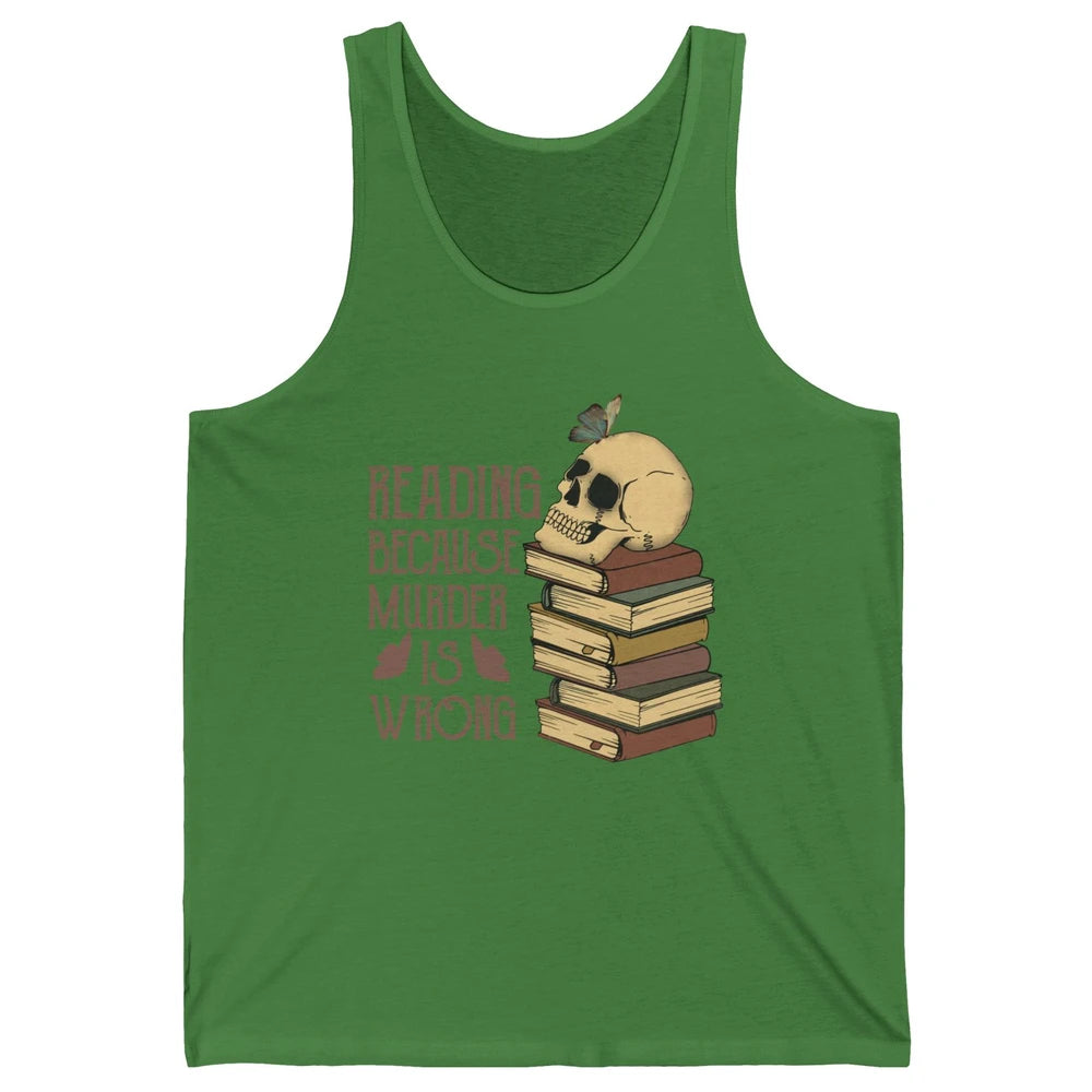 Retro Skull Books Reading Because Murder Is Wrong Booknerd Unisex Jersey Tank