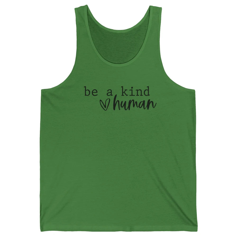 Be A Kind Human Positive Quote Heart Graphic Inspirational Unisex Jersey Tank