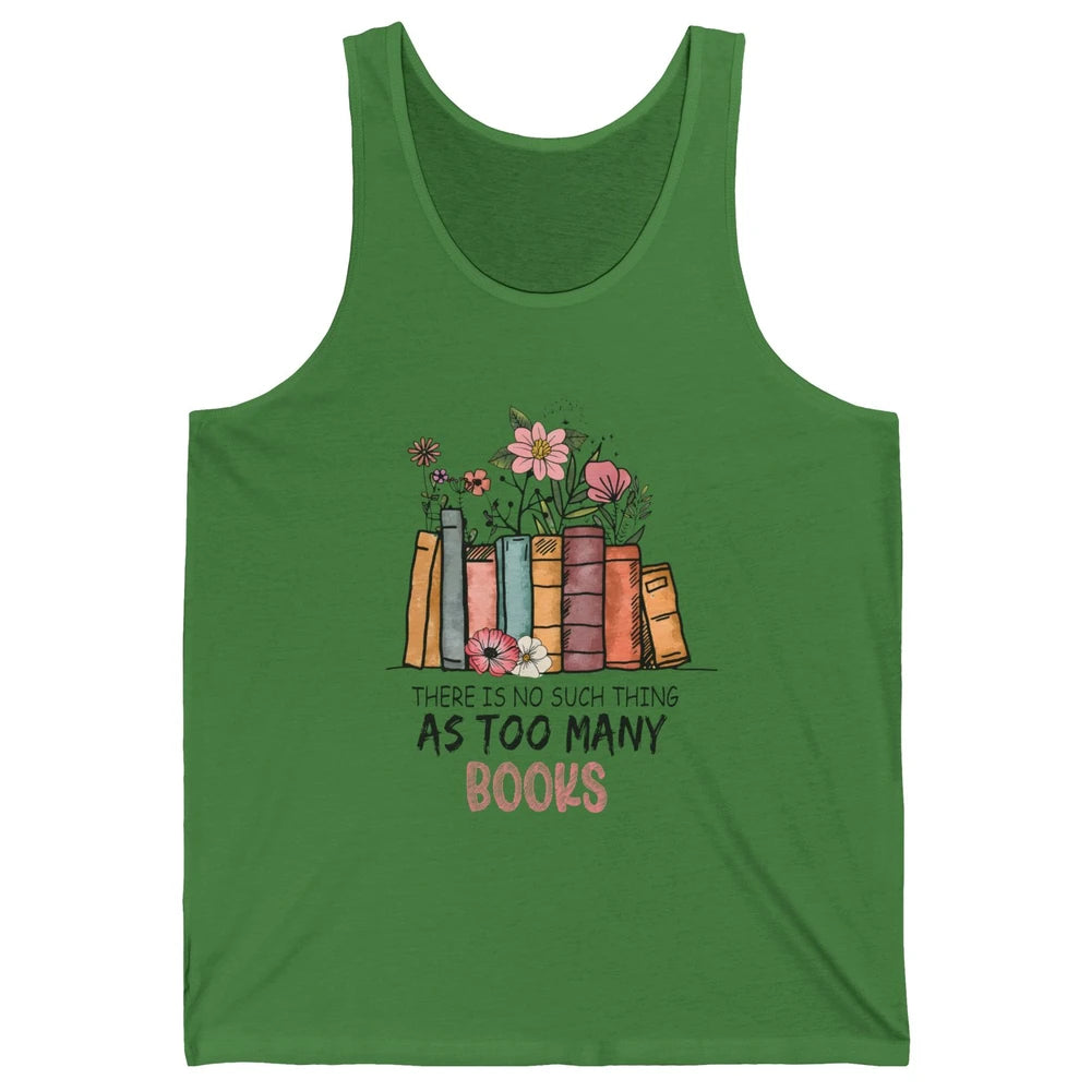 Too Many Books Wildflowers Floral Librarian Bookworm Library Unisex Jersey Tank