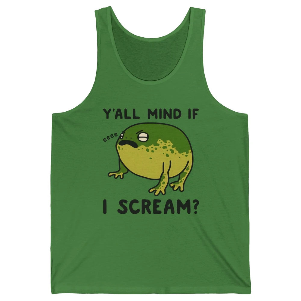 Y'all Mind If I Scream? Funny Frog Froggy Nature Frog Lovers Unisex Jersey Tank