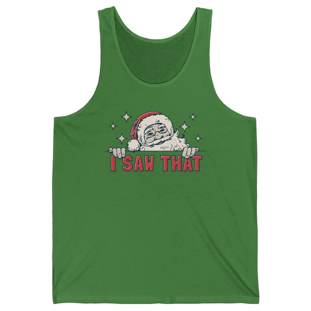 Funny Santa I Saw That Christmas Santa Claus Watching Xmas Unisex Jersey Tank