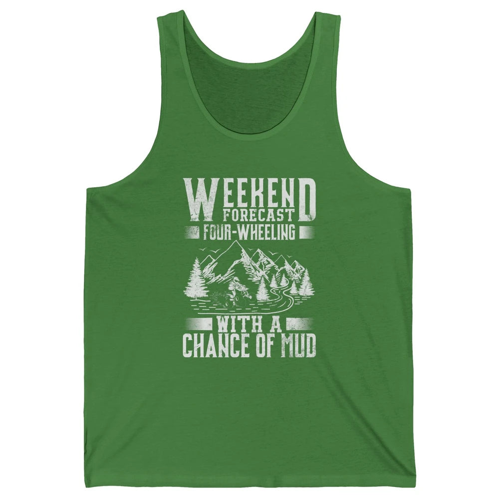 Weekend Forecast 4 Four Wheeling Mud Offroad UTV SXS Rider Unisex Jersey Tank