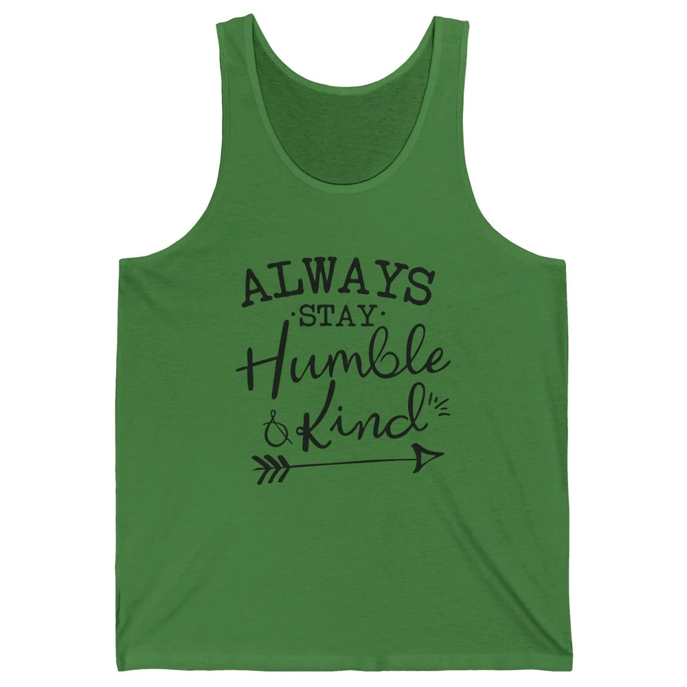 Always Stay Humble And Kind Spread Kindness Inspirational Unisex Jersey Tank