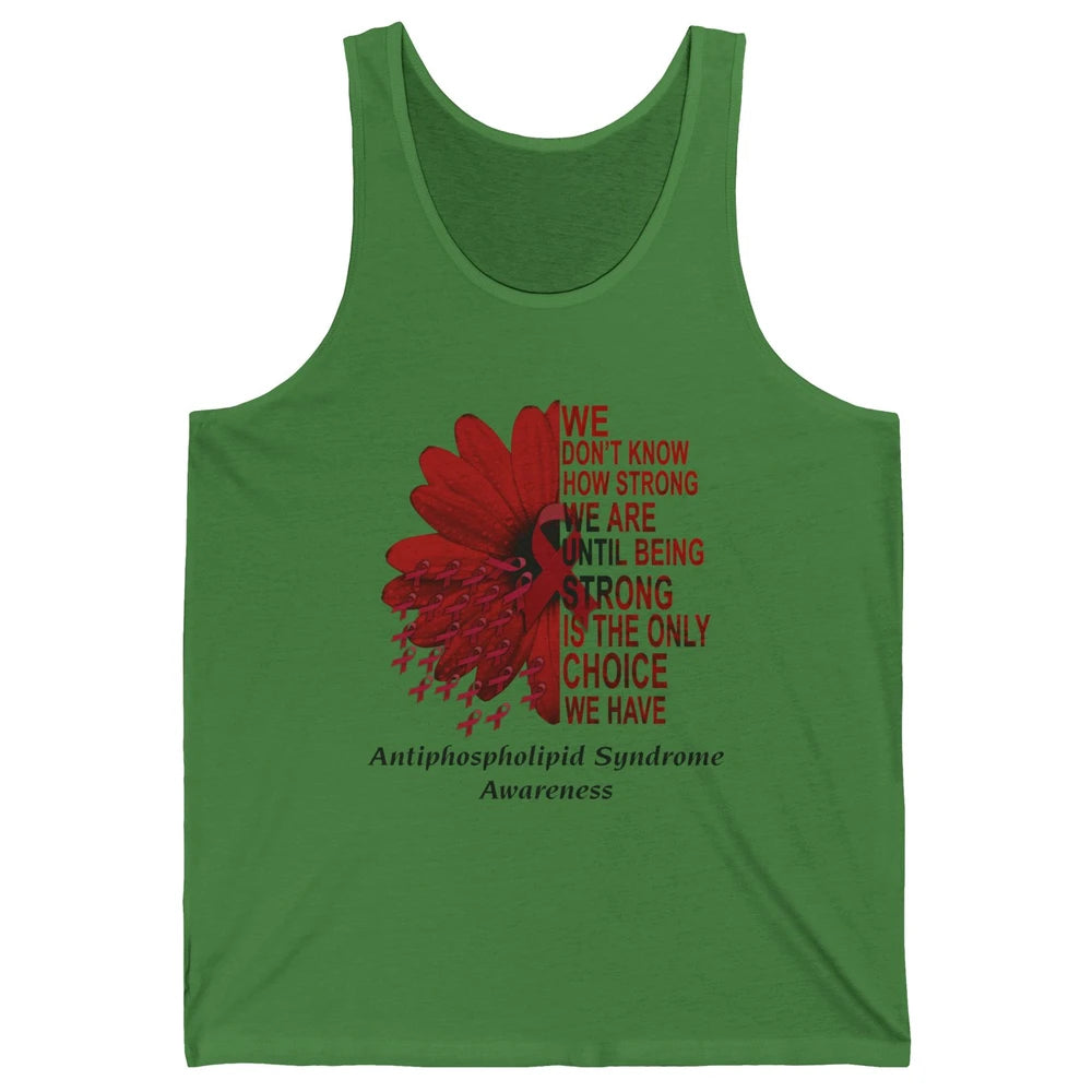 Antiphospholipid Syndrome Burgundy We Don't Know How Strong Unisex Jersey Tank