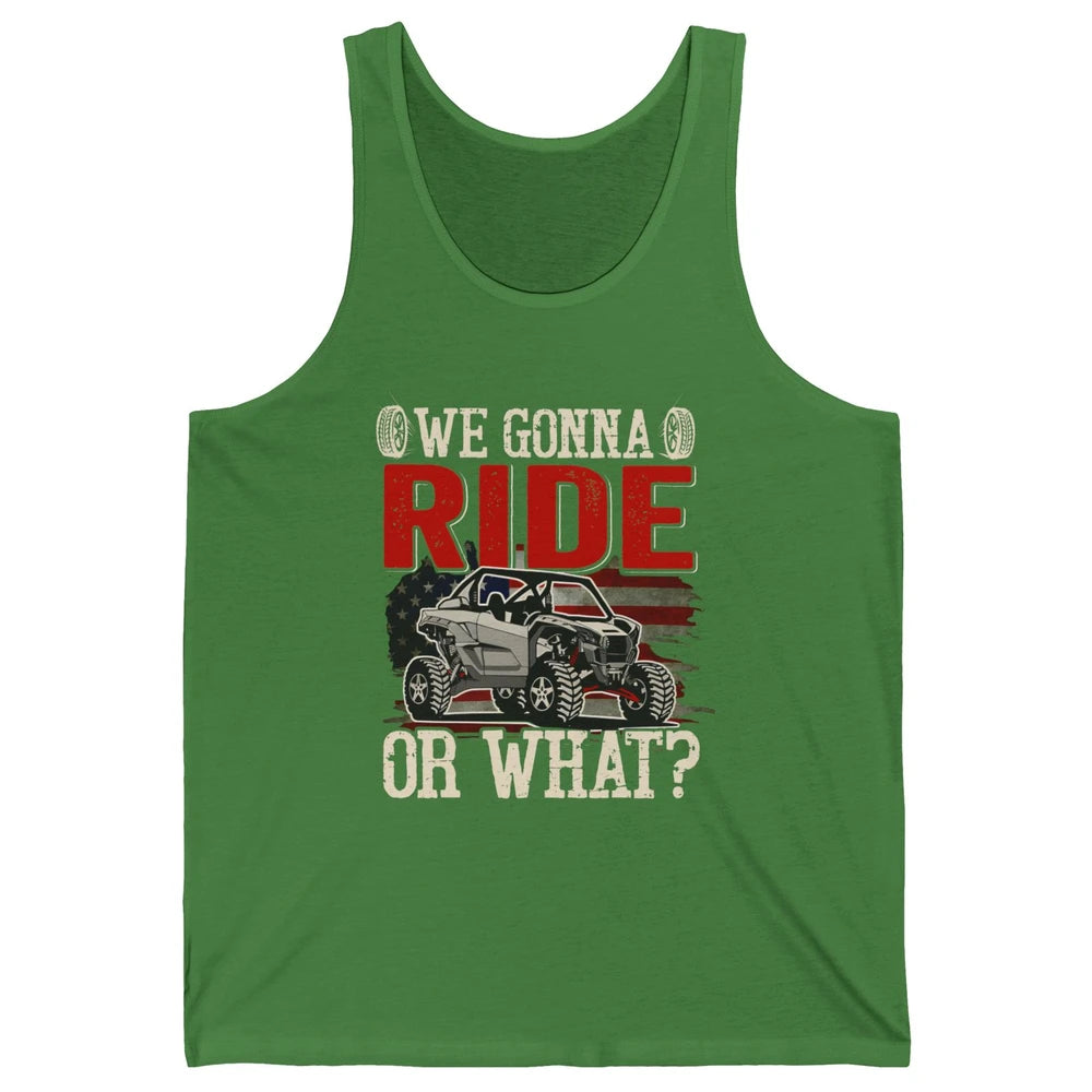 SXS Rider US Flag We Gonna Ride Or What Offroad UTV Life Unisex Jersey Tank