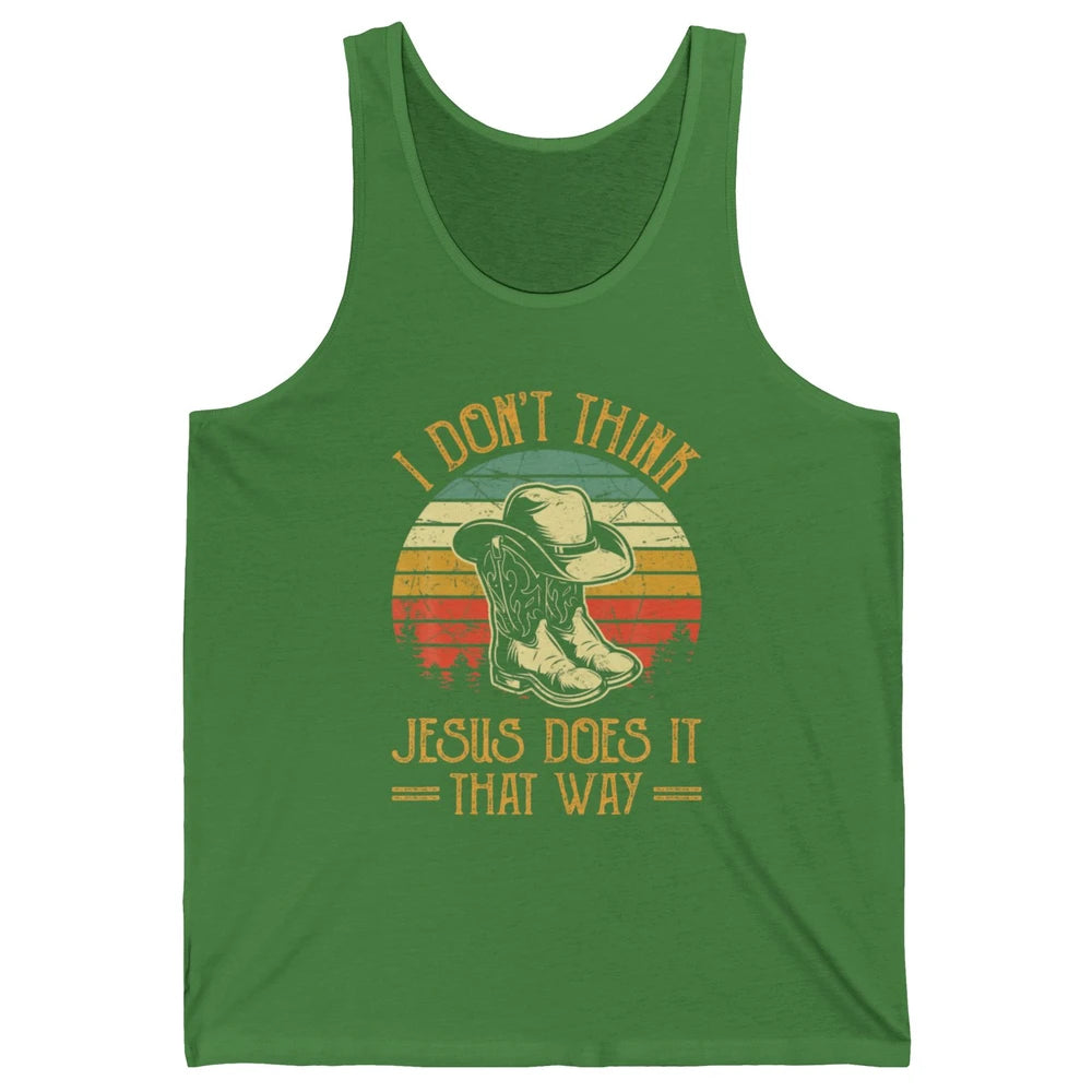 Western Cowboy Hat Boots Jesus Done It That Way God Christ Unisex Jersey Tank