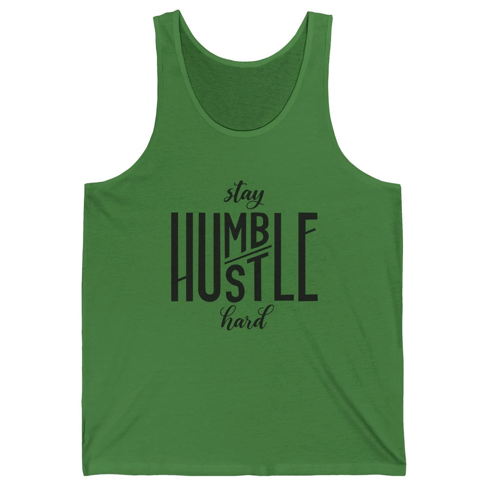 Always Stay Humble Hustle Hard Be Kind Inspirational Quote Unisex Jersey Tank