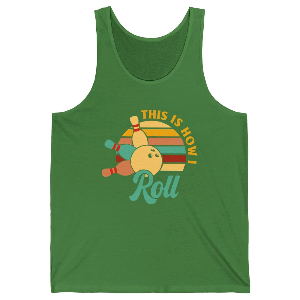 Vintage This is How I Roll Funny Bowling Gifts for Bowler Unisex Jersey Tank