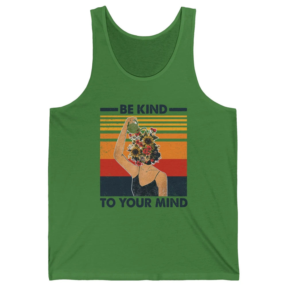 Be Kind To Your Mind Flower Girl Mental Health Awareness Unisex Jersey Tank