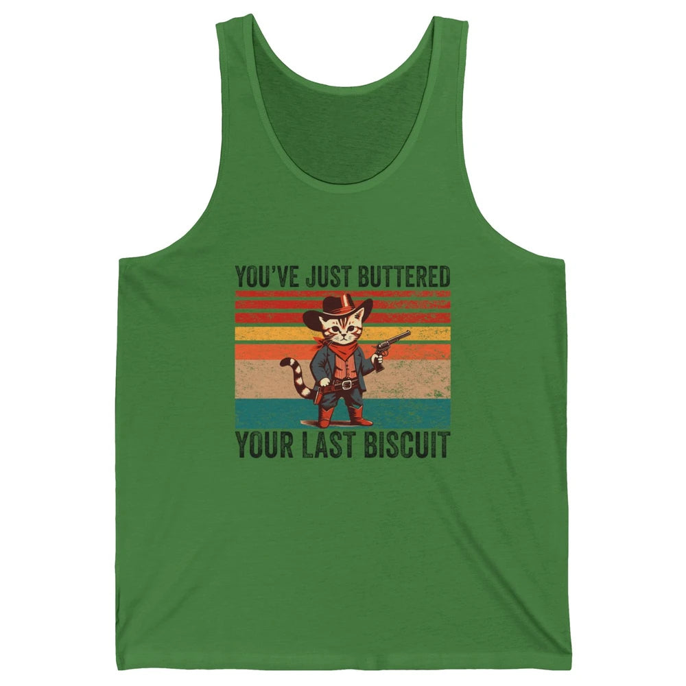 You've Just Buttered Your Last Biscuit Western Country Cat Cowboy Vintage Rodeo Kitten Sarcastic Unisex Jersey Tank