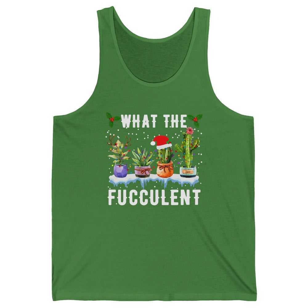 Gardening What The Fucculent Cactus Plant Lovers Christmas Unisex Jersey Tank