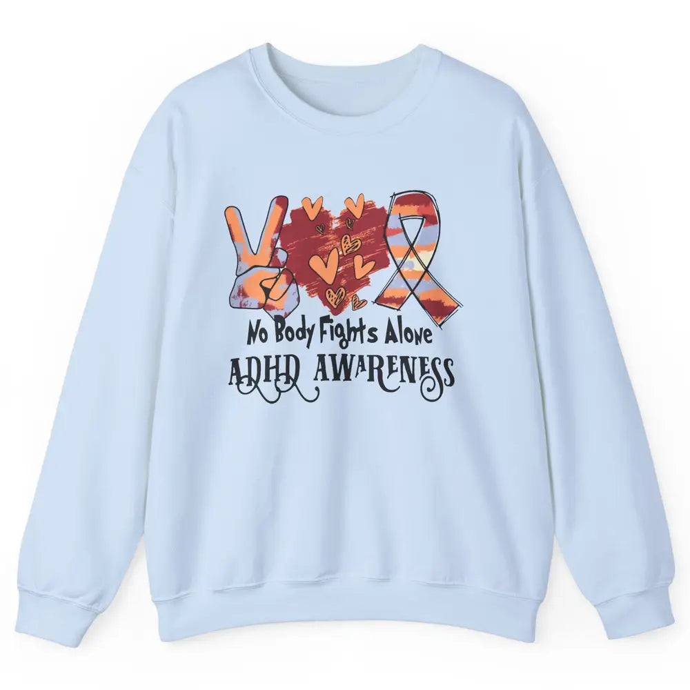 ADHD Awareness Nobody Fights Alone Support ADHD Warrior Unisex Crewneck Sweatshirt