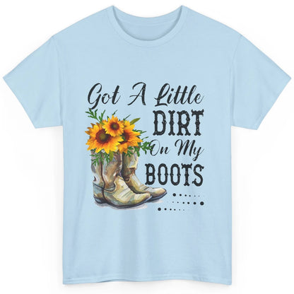 Cowgirl Got A Little Dirt On My Boots Western Country Girl Classic Unisex T-Shirt