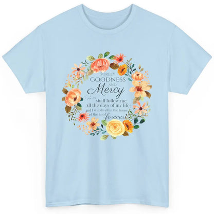 Floral Christian Goodness Mercy Shall Follow Me Bible Verse Classic Unisex T-Shirt