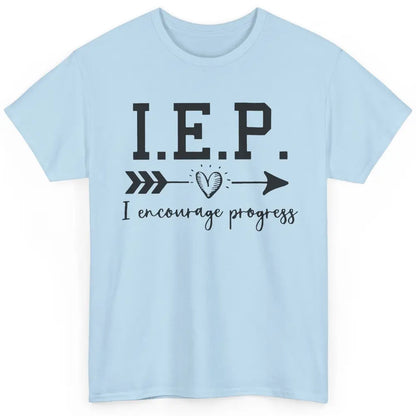 SPED Teacher I Encourage Progress IEP Squad Special Edu Gift Classic Unisex T-Shirt